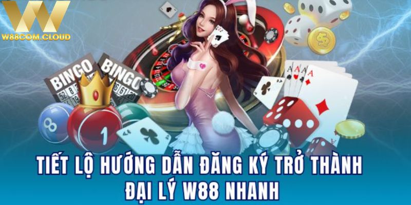 Các bước đăng ký trở thành đại lý nhà cái W88