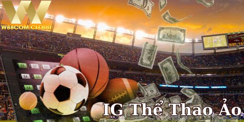 Tham gia cá cược thể thao ảo tại IG Thể Thao