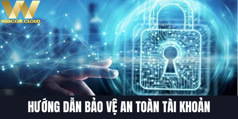 Hướng dẫn hội viên cách bảo vệ tài khoản an toàn